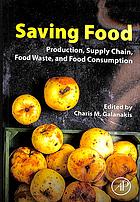 Saving Food Production Supply Chain Food Waste And Food Consumption Charis M Galanakis