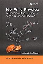Nofrills Physics A Concise Guide For Algebrabased Physics Mccluskey