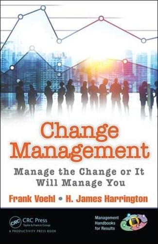 Change Management Manage The Change Or It Will Manage You Management Handbooks For Results 1st Edition Voehl