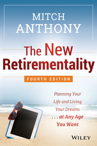 The New Retirementality Planning Your Life And Living Your Dreamsat Any Age You Want Mitch Anthony
