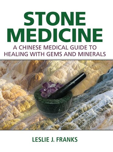 Stone Medicine A Chinese Medical Guide To Healing With Gems And Minerals Leslie J Franks