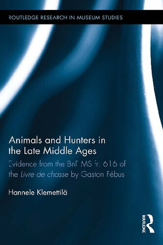 Animals And Hunters In The Late Middle Ages Evidence From The Bnf Ms Fr 616 Of The Livre De Chasse By Gaston Fbus Hannele Klemettil