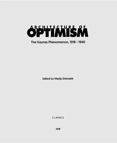 Architecture Of Optimism The Kaunas Phenomenon 19181940 Drmait Marija Ed