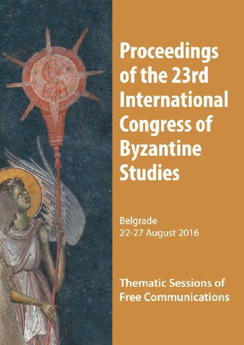 Proceeding Of The 23rd International Congress Of Byzantine Studies Belgrade 2227 August 2016 Thematic Sessions Of Free Communications Dejan Delebdi