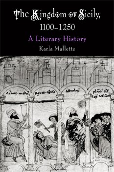 The Kingdom Of Sicily 11001250 A Literary History Karla Mallette