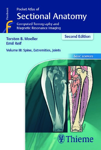 Pocket Atlas Of Sectional Anatomy Volume Iii Spine Extremities Joints Computed Tomography And Magnetic Resonance Imaging 2 Edition Torsten Bert Mller
