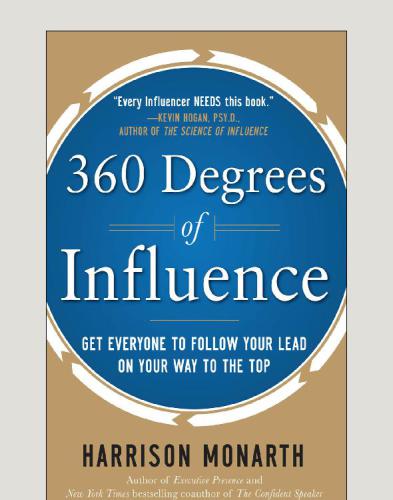360 Degrees Of Influence Get Everyone To Follow Your Lead On Your Way To The Top Harrison Monarth