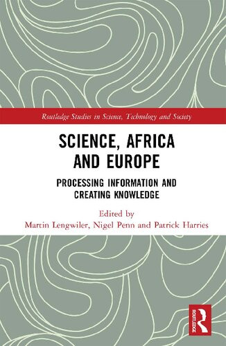 Science Africa And Europe Processing Information And Creating Knowledge Martin Lengwiler Nigel Penn Patrick Harries