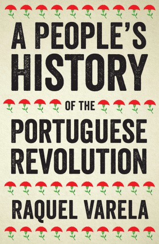 A Peoples History Of The Portuguese Revolution 1st Edition Raquel Cardeira Varela