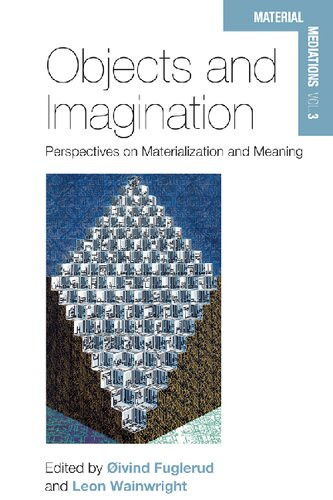 Objects And Imagination Perspectives On Materialization And Meaning Ivind Fuglerud Editor