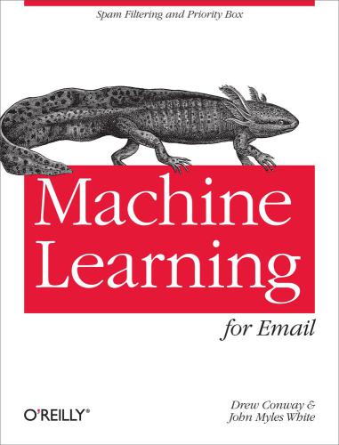 Machine Learning For Email White John Myles Conway Drew
