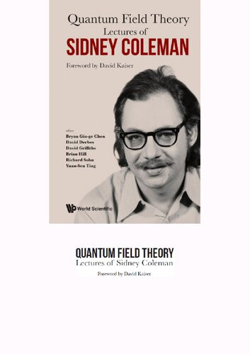 Lectures Of Sidney Coleman On Quantum Field Theory Foreword By David Kaiser 2019th Edition Bryan Ginge Chen
