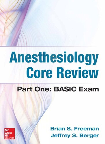 Anesthesiology Core Review Part One Basic Exam 1st Edition Brian S Freeman