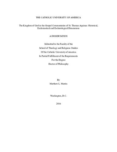 The Kingdom Of God In The Gospel Commentaries Of St Thomas Aquinas Historical Ecclesiastical And Eschatological Dimensions Matthew L Martin