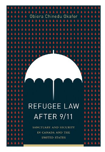Refugee Law After 911 Sanctuary And Security In Canada And The Us Obiora Chinedu Okafor