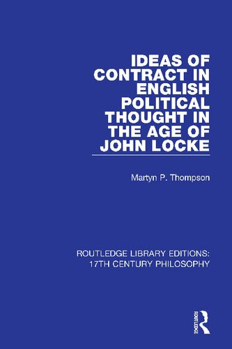 Ideas Of Contract In English Political Thought In The Age Of John Locke 1st Edition Martyn P Thompson