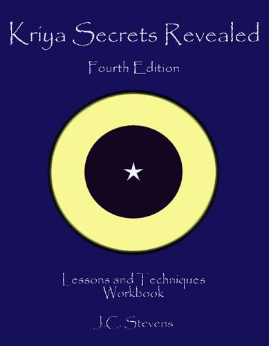 Kriya Secrets Revealed Complete Lessons And Techniques 4th Edition Jc Stevens