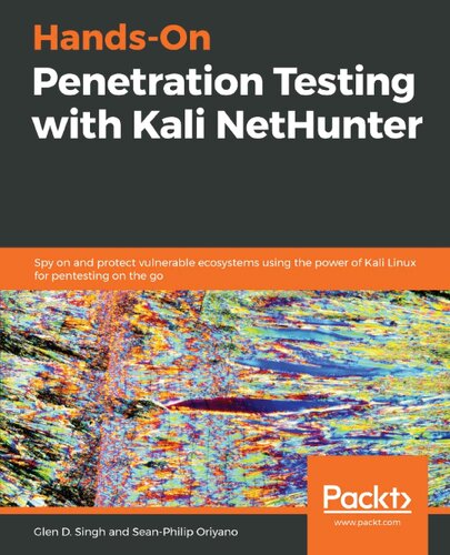 Handson Penetration Testing With Kali Nethunter Spy On And Protect Vulnerable Ecosystems Using The Power Of Kali Linux For Pentesting On The Go Glen D Singh Seanphilip Oriyano