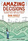 Amazing Decisions The Illustrated Guide To Improving Business Deals And Family Meals Paperback Dan Ariely