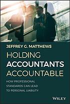 Holding Accountants Accountable How Professional Standards Can Lead To Personal Liability Jeffrey G Matthews