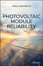 Photovoltaic Module Reliability Wohlgemuth John
