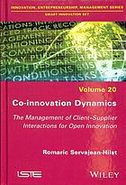 Coinnovation Dynamics The Management Of Clientsupplier Interactions For Open Innovation Servajeanhilst