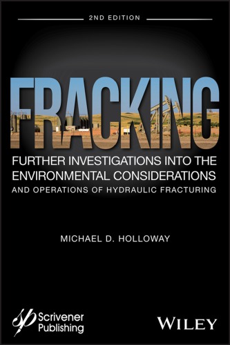 Fracking Further Investigations Into The Environmental Consideration And Operations Of Hydraulic Fracturing 2nd Edition 2nd Edition Holloway