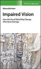 Impaired Vision How The Visual World May Change After Brain Damage Haan