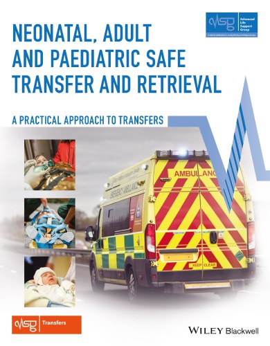 Neonatal Adult And Paediatric Safe Transfer And Retrieval A Practical Approach To Transfers Advanced Life Support Group
