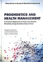 Prognostics And Health Management A Practical Approach To Improving System Reliability Using Conditionedbased Data Goodman
