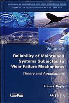 Reliability Of Maintained Systems Subjected To Wear Failure Mechanisms Theory And Applications Franck Bayle