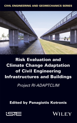 Risk Evaluation And Climate Change Adaptation Of Civil Engineering Infrastructures And Buildings Panagiotis Kotronis