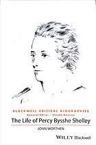 The Life Of Percy Bysshe Shelley A Critical Biography Shelley