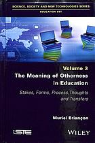 The Meaning Of Otherness In Education Stakes Forms Process Thoughts And Transfers Brianon