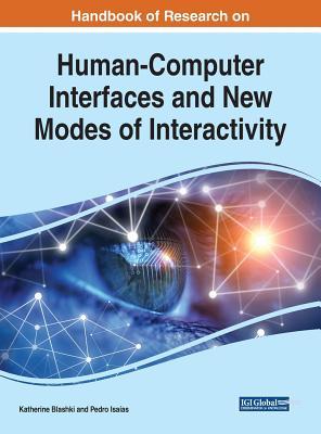 Handbook Of Research On Humancomputer Interfaces And New Modes Of Interactivity Katherine Blashki Pedro Isaas