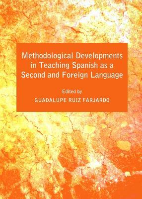 Methodological Developments In Teaching Spanish As A Second And Foreign Language Guadalupe Ruizfarjardo