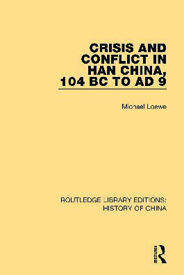 Crisis And Conflict In Han China 104 Bc To Ad 9 1st Edition Michael Loewe