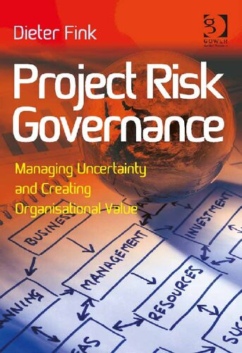 Project Risk Governance Managing Uncertainty And Creating Organisational Value Fink