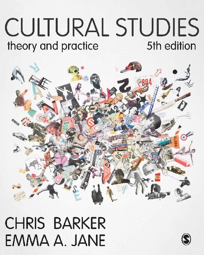 Cultural Studies Theory And Practice 5th Edition Barker C And E A Jane
