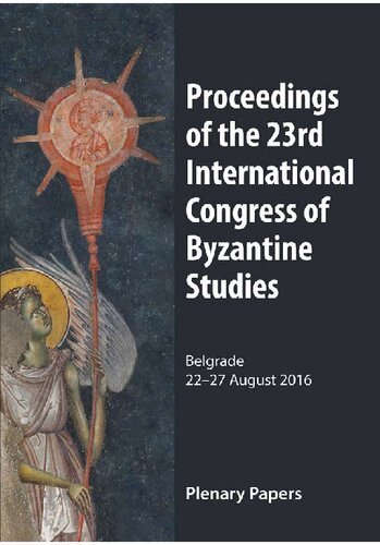 Proceedings Of The 23rd International Congress Of Byzantine Studies Belgrade 2227 August 2016 Plenary Papers Smilja Marjanoviduani Ed