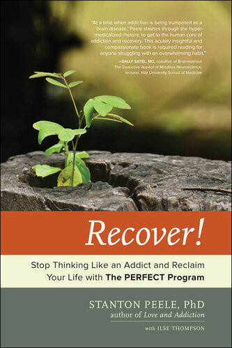 Recover Stop Thinking Like An Addict And Reclaim Your Life With The Perfect Program Stanton Peele