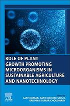 Role Of Plant Growth Promoting Microorganisms In Sustainable Agriculture And Nanotechnology Kumar