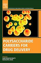 Polysaccharide Carriers For Drug Delivery First Edition Jana