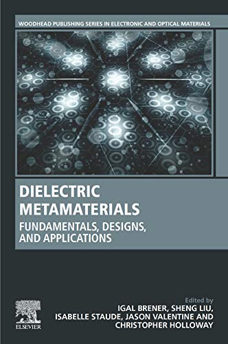 Dielectric Metamaterials Fundamentals Designs And Applications Igal Brener
