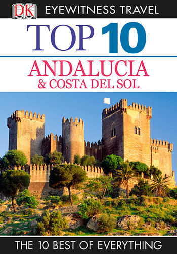 Dk Eyewitness Top 10 Travel Guide Andalucia Costa Del Sol Dk
