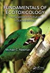 Fundamentals Of Ecotoxicology The Science Of Pollution 4th Edition Michael C Newman