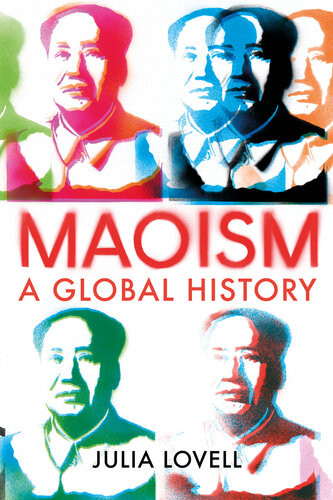 Maoism A Global History Julia Lovell