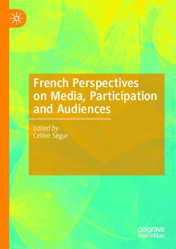 French Perspectives On Media Participation And Audiences 1st Edition Cline Sgur