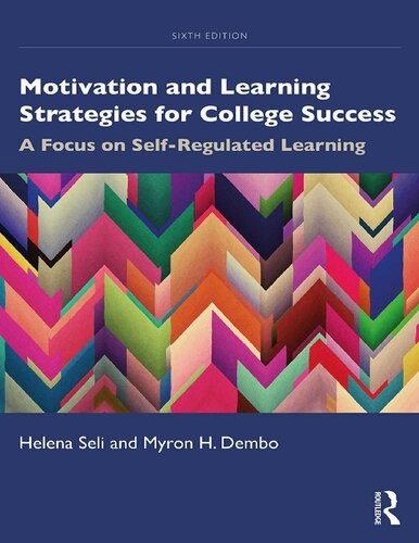 Motivation And Learning Strategies For College Success A Focus On Selfregulated Learning 6th Edition Helena Seli