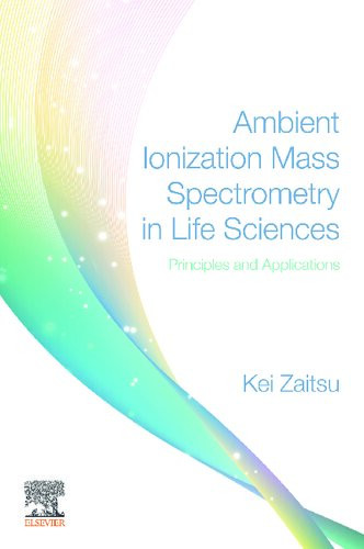 Ambient Ionization Mass Spectrometry In Life Sciences Principles And Applications Kei Zaitsu Editor